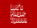 Let's Player Tycoon