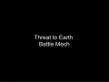 Threat to Earth: Battle Mech