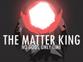The Matter King