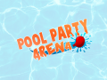 Pool Party Arena