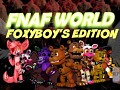 FNaF World FoxyBoy's Edition