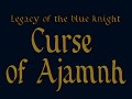 Legacy of the Blue Knight: Curse of Ajamnh