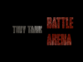 Tiny Tank Battle Arena