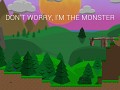 Don't Worry, I'm the Monster