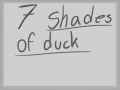 7 Shades of Duck