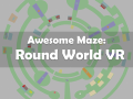 Awesome Maze: Round World VR
