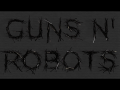 Guns n' Robots