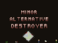 Minor Alternative Destroyer