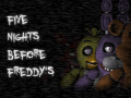 Five Nights Before Freddy's [FNaF FanGame]