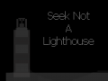 Seek Not a Lighthouse