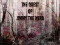 The Quest of Jimmy The Nerd