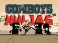 Cowboys vs Ninjas