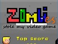 Zombies stole my video game.