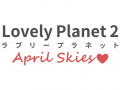 Lovely Planet 2: April Skies