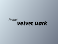 Project Velvet Dark