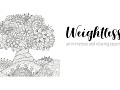 Weightless: An immersive and relaxing experience