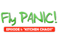 Fly PANIC! (Episode 1: Kitchen Chaos!)