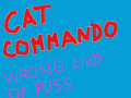 Cat Commando:  Wrong Kind Of Puss