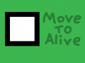 Move to alive v1.0