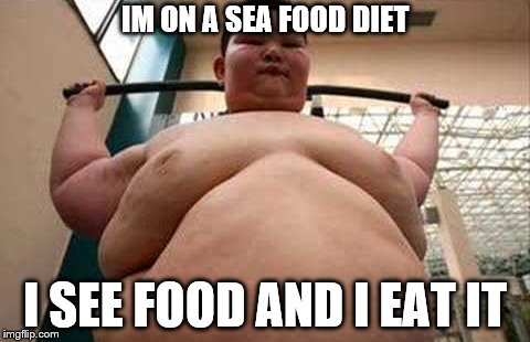 Im on a see food diet