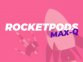 RocketPods: Max-Q