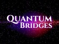Quantum Bridges