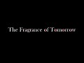 The Fragrance of Tomorrow