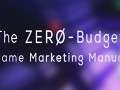 The Zero-Budget Game Marketing Manual