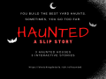 Haunted: A Slip Story
