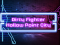 Dirty Fighter: Hollow Point City