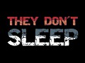 They Don't Sleep