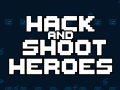 Hack and Shoot Heroes