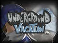 Underground Vacation
