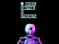 Wheel control is strength