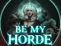 Be My Horde