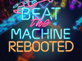 Beat The Machine: Rebooted