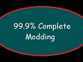 99.9% Complete Modding