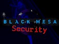 Black Mesa : Security  Development Team