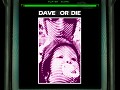 Dave Or Die