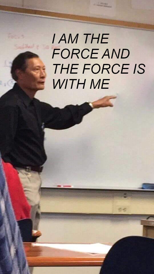 I am the force...