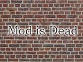 Mod is Dead