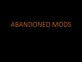 Abandoned Mods
