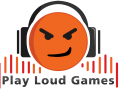 Play Loud Games