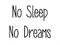 No Sleep No Dreams