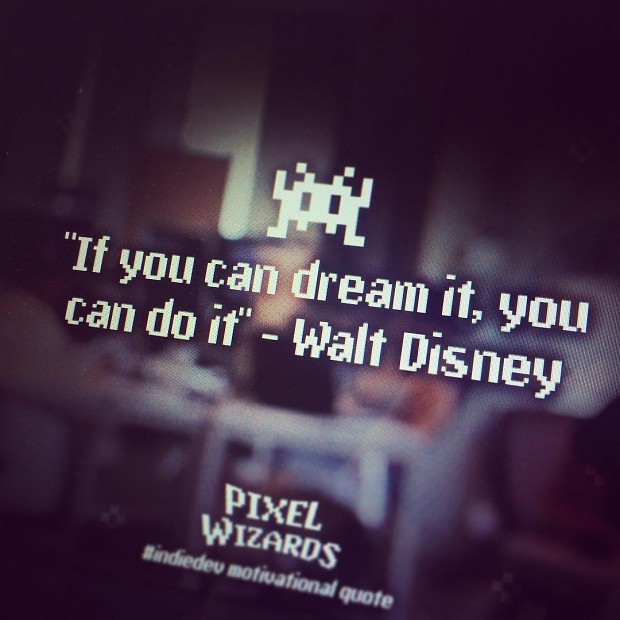 "If you can dream it, you can do it" - Walt Disney