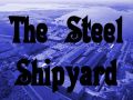 The Steel Shipyard