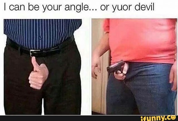 I Can Be Your Angle Or Yuor Devil