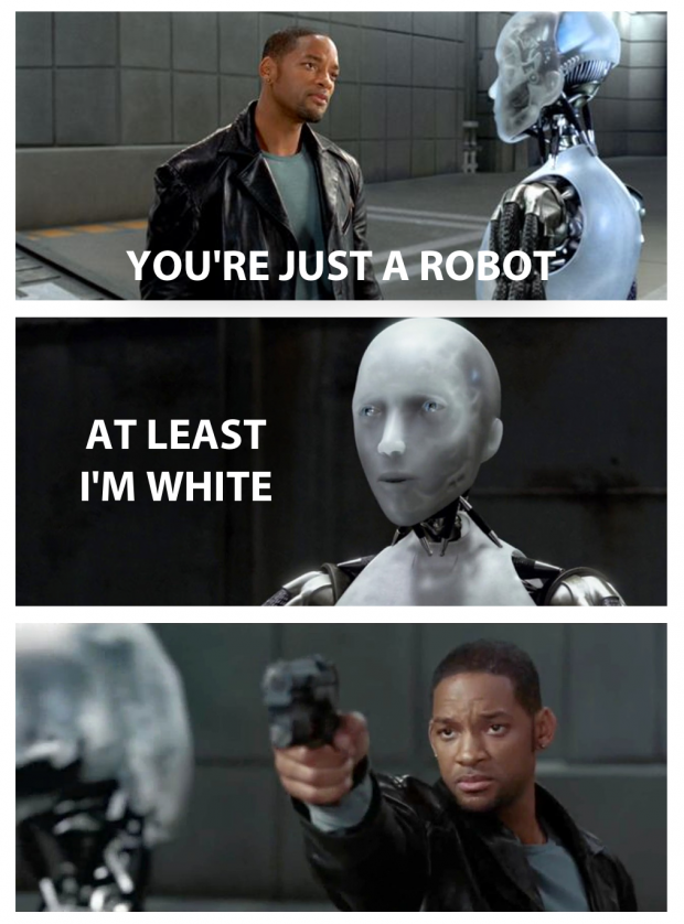 You're just a robot