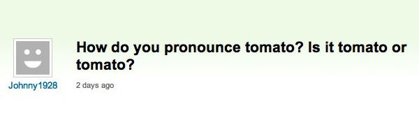How do you pronounce Tomato?