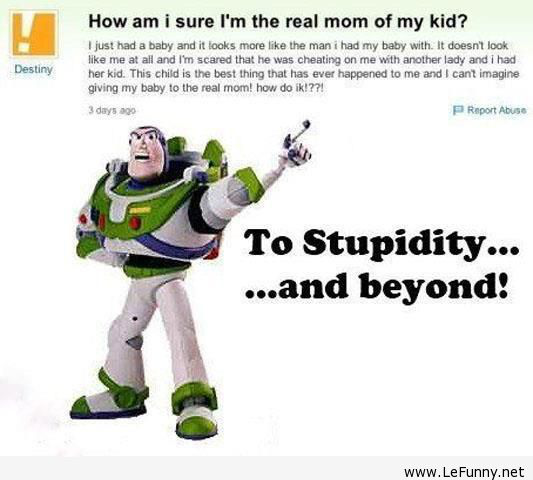 To stupidity and beyond